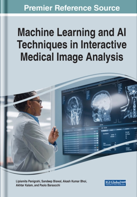 Book cover of: Machine Learning and AI Techniques in Interactive Medical Image Analysis. By: Lipismita Panigrahi