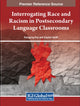 Book cover of: Interrogating Race and Racism in Postsecondary Language Classrooms. By: Xiangying Huo