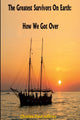 Book cover of: Greatest Survivors On Earth:. By: Charles Paul Jeffries