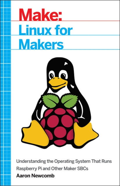 Book cover of: Linux for Makers. By: Aaron Newcomb