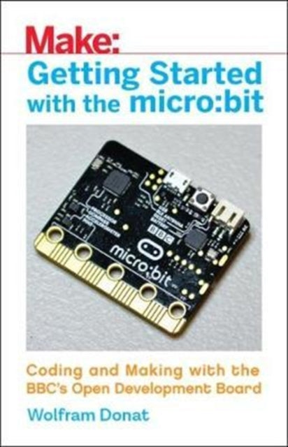 Book cover of: Getting Started with the Micro: Bit. By: Wolfram Donat