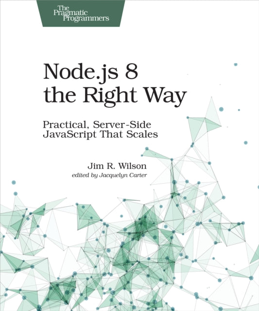 Book cover of: Node.js 8 the Right Way. By: Jim Wilson