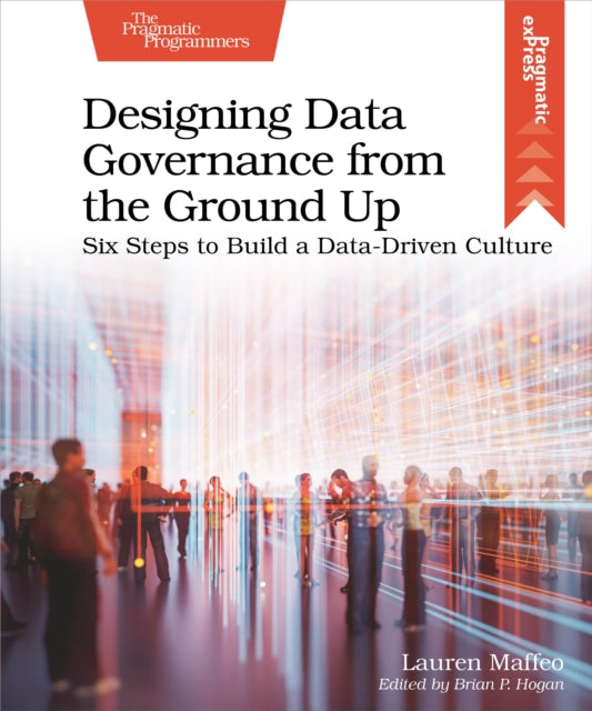 Book cover of: Designing Data Governance from the Ground Up. By: Lauren Maffeo