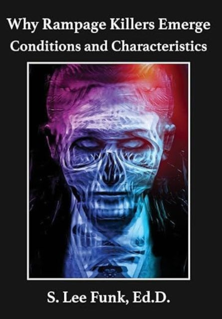 Book cover of: Why Rampage Killers Emerge. By: S. Lee Funk