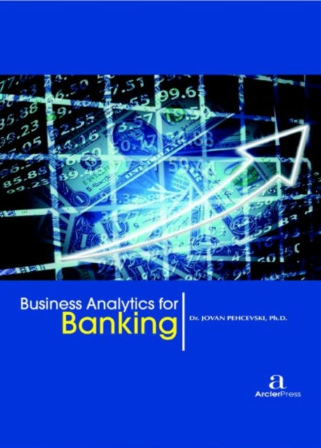Book cover of: Business Analytics for Banking. By: Jovan Pehcevski