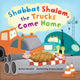 Book cover of: Shabbat Shalom, the Trucks Come Home