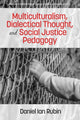 Book cover of: Multiculturalism, Dialectical Thought, and Social Justice Pedagogy. By: Daniel Rubin