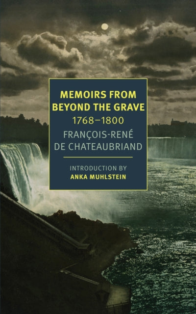 Book cover of: Memoirs From Beyond The Grave. By: François-René de Chateaubriand