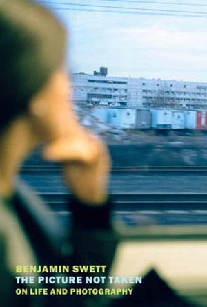 Picture Not Taken, On Life and Photography