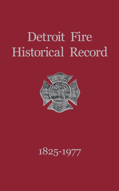 Book cover of: Detroit Fire Historical Record 1825-1977. By: Turner Publishing