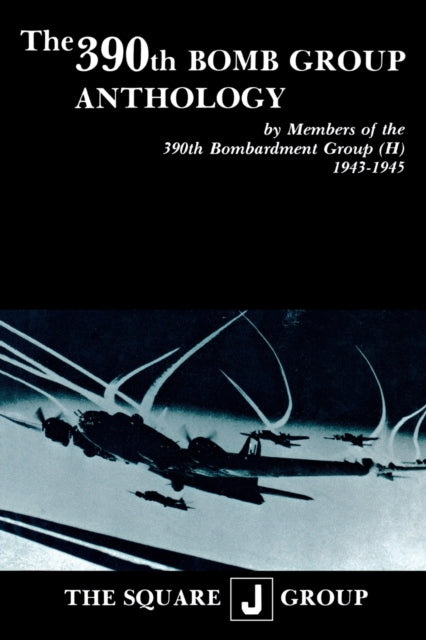 Book cover of: 390th Bomb Group Anthology. By: Wilbert H. Richarz