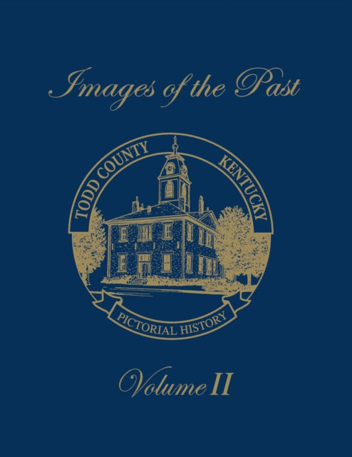 Book cover of: Todd County, Kentucky Pictorial History, Volume 2. By: Turner Publishing