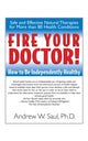 Book cover of: Fire Your Doctor!. By: Andrew W. Saul Ph.D.