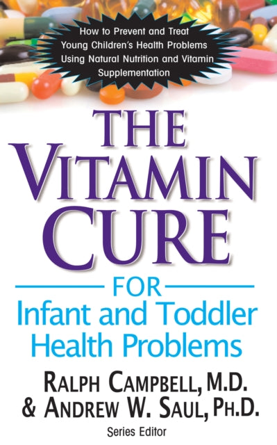 Book cover of: Vitamin Cure for Infant and Toddler Health Problems. By: Ralph K. Campbell M.D.