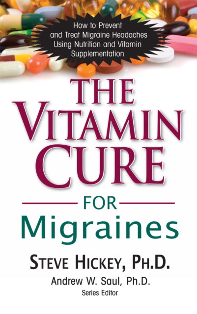 Book cover of: Vitamin Cure for Migraines. By: Steve Hickey