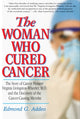Book cover of: Woman Who Cured Cancer. By: Edmond G. Addeo