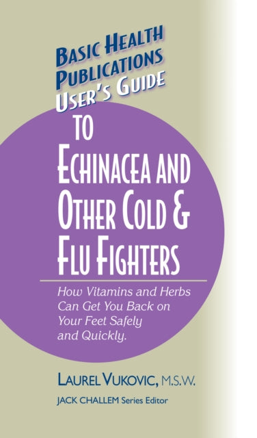 Book cover of: User's Guide to Echinacea and Other Cold & Flu Fighters. By: Laurel Vukovic
