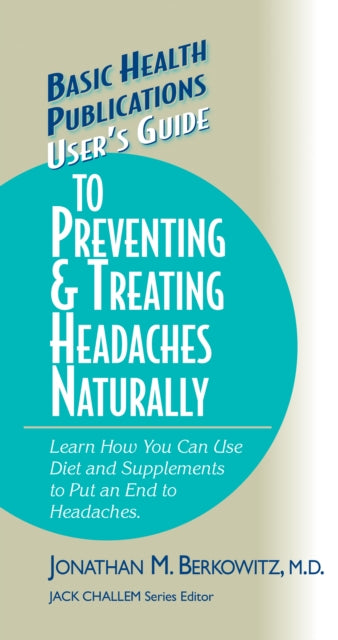 Book cover of: User's Guide to Preventing & Treating Headaches Naturally. By: Jonathan M. Berkowitz