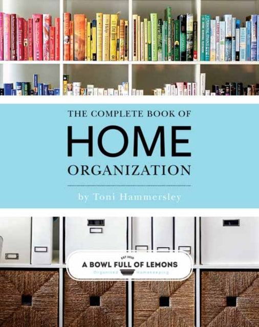 Book cover of: Complete Book Of Home Organization. By: Toni Hammersley
