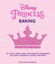 Book cover of: Disney Princess Baking. By: Weldon Weldon Owen