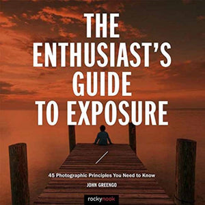 Enthusiast's Guide to Exposure