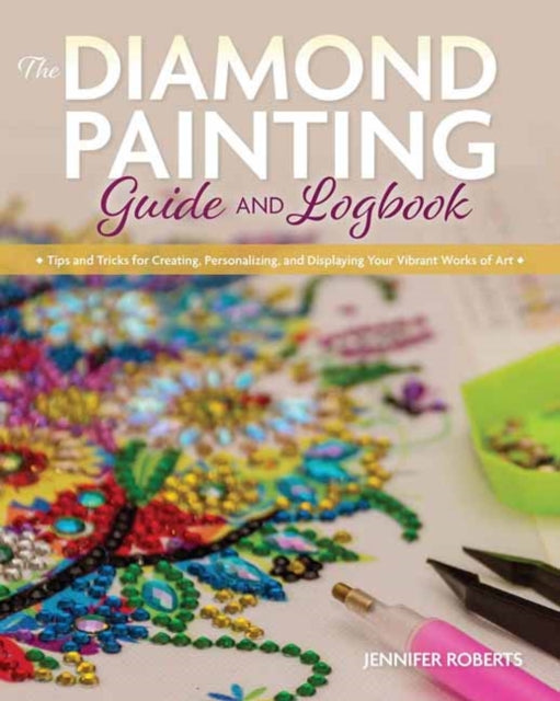 Book cover of: Diamond Painting Guide and Logbook. By: Jennifer Roberts