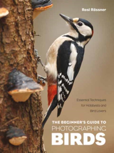 Book cover of: Beginner's Guide to Photographing Birds. By: Rosl Rössner