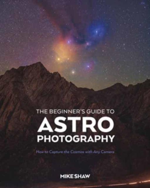 Book cover of: Beginner's Guide to Astrophotography. By: Mike Shaw