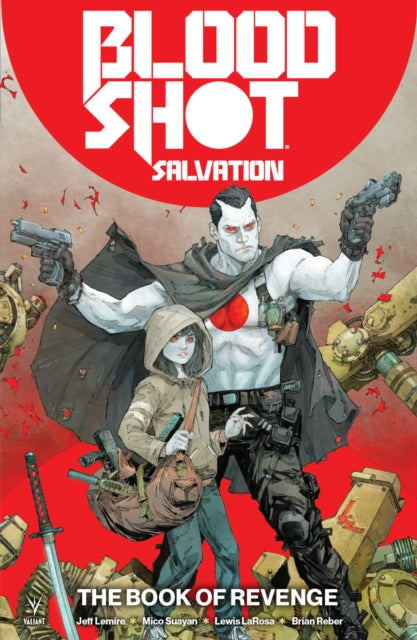 Book cover of: Bloodshot Salvation Vol. 1: The Book of Revenge. By: Jeff Lemire