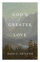Book cover of: God's Greater Love (25-Pack). By: Dane C. Ortlund