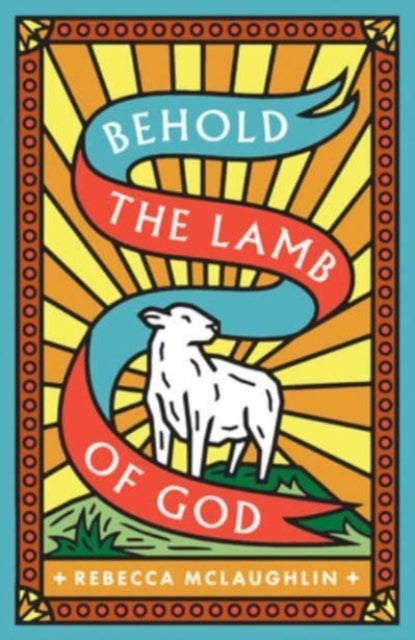 Book cover of: Behold, the Lamb of God! (25-Pack). By: Rebecca McLaughlin