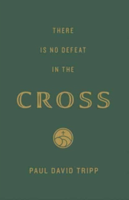 Book cover of: There Is No Defeat in the Cross (25-Pack). By: Paul David Tripp