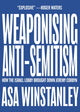 Book cover of: Weaponising Anti-Semitism. By: Asa Winstanley
