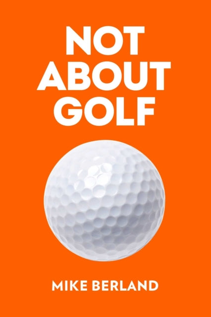 Book cover of: Not About Golf