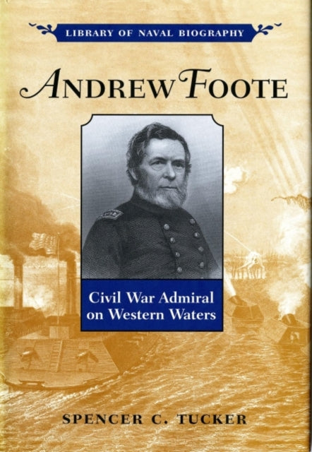 Book cover of: Andrew Foote. By: Spencer C. Tucker
