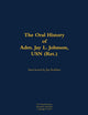 Book cover of: Oral History of Adm. Jay L. Johnson, USN (Ret.)