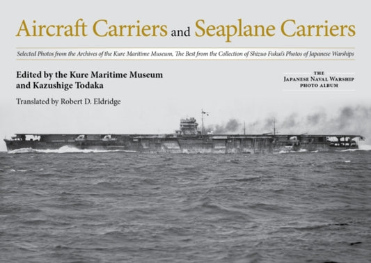 Book cover of: Aircraft Carriers and Seaplane Carriers. By: Kure Maritime Museum