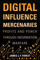 Book cover of: Digital Influence Mercenaries. By: James J. F. Forest