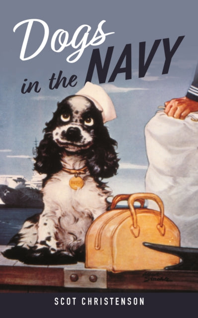 Book cover of: Dogs in the Navy. By: Scot Christenson
