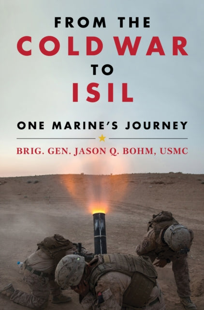 Book cover of: From the Cold War to ISIL. By: Jason Q. Bohm