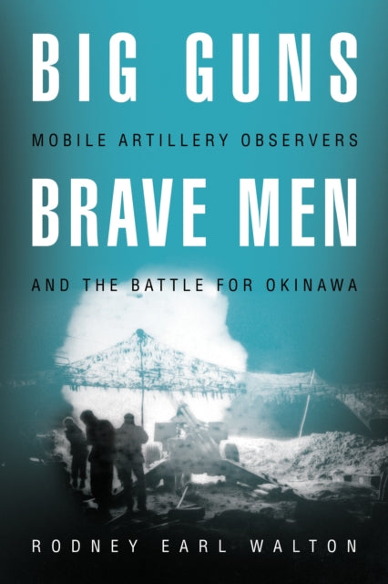Book cover of: Big Guns, Brave Men. By: Rodney E. Walton