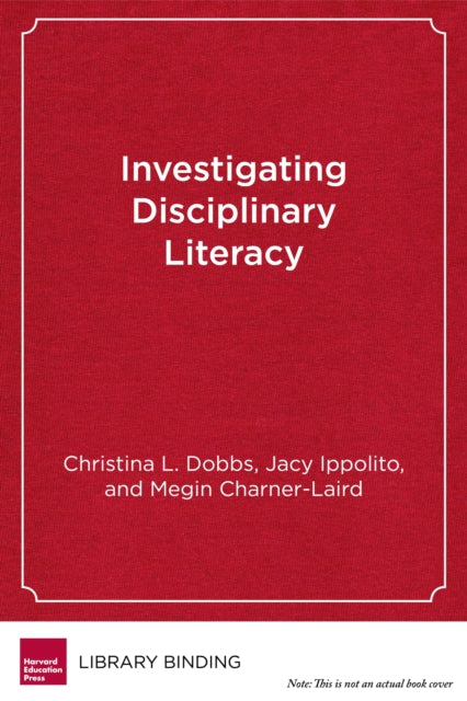 Book cover of: Investigating Disciplinary Literacy. By: Christina L. Dobbs