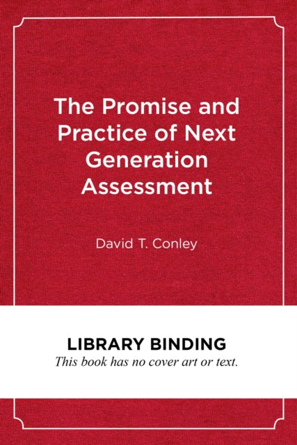 The Promise and Practice of Next Generation Assessment