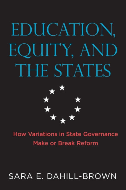 Book cover of: Education, Equity, and the States. By: Sara E. Dahill-Brown
