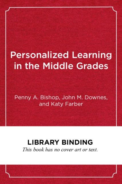 Book cover of: Personalized Learning in the Middle Grades. By: Penny A. Bishop