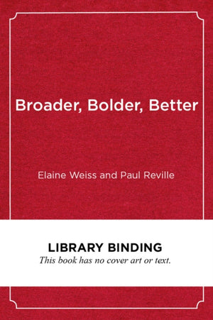 Broader, Bolder, Better