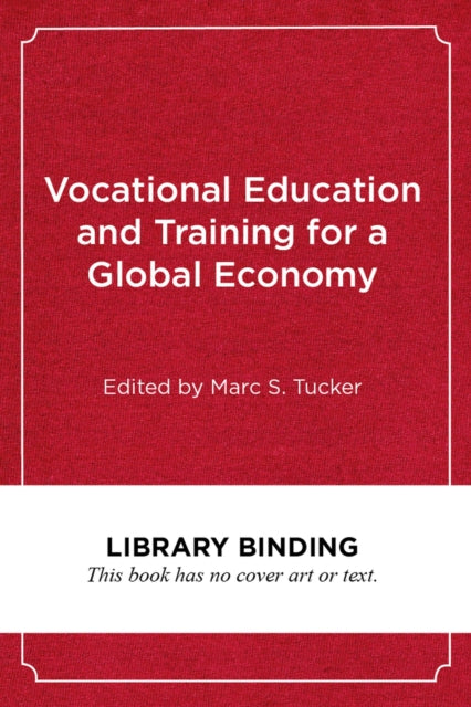 Book cover of: Vocational Education and Training for a Global Economy. By: Marc S. Tucker