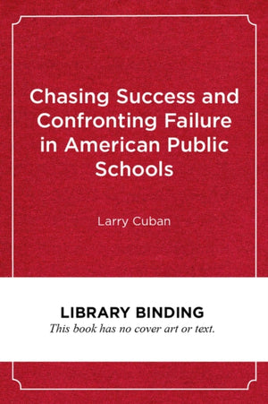 Chasing Success and Confronting Failure in American Public Schools