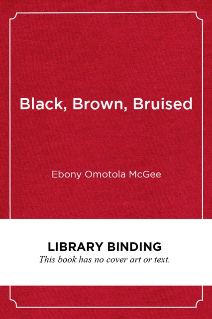 Book cover of: Black, Brown, Bruised. By: Ebony Omotola McGee
