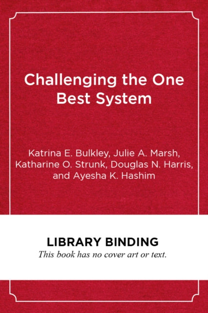Book cover of: Challenging the One Best System. By: Katrina E. Bulkley